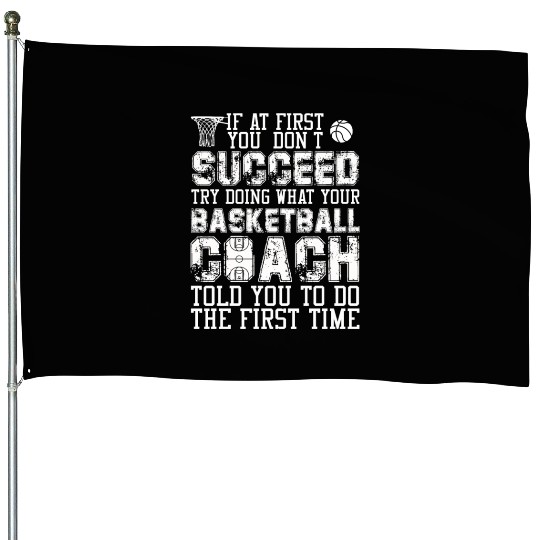 SUCCEED TRY DOING WHAT YOUR BASKETBALL COACH House Flags