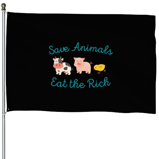 Save Animals Eat the Rich House Flags