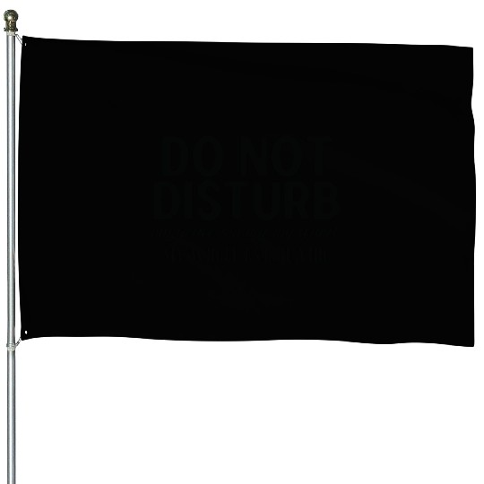 "Do Not Disturb" Relaxation Mode House Flags