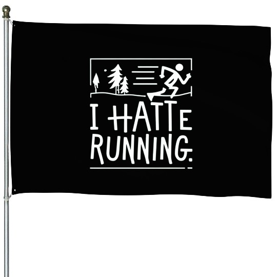 I Hate Running Funny Sarcastic Marathon Runner House Flags