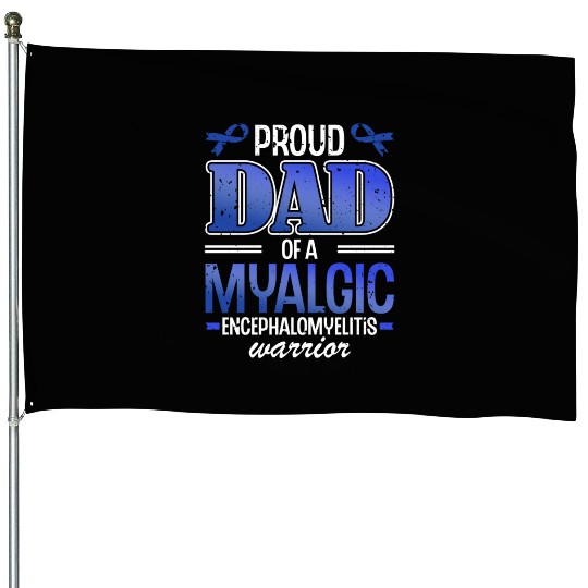 Proud Dad Of A Myalgic Encephalomyelitis Warrior House Flags