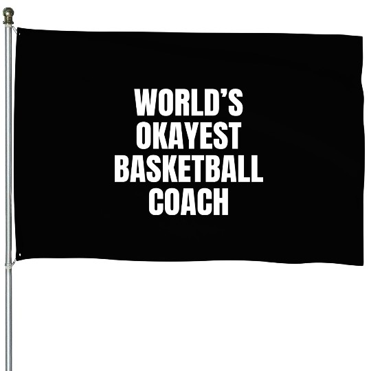 World s Okayest Basketball Coach House Flags