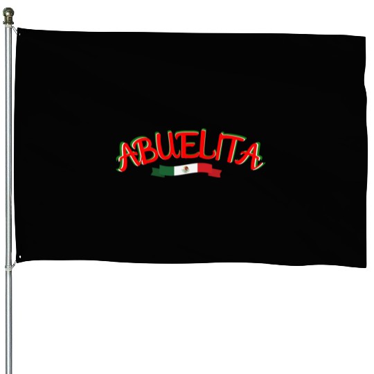 Viva Abuelita! Viva Mexico! House Flags