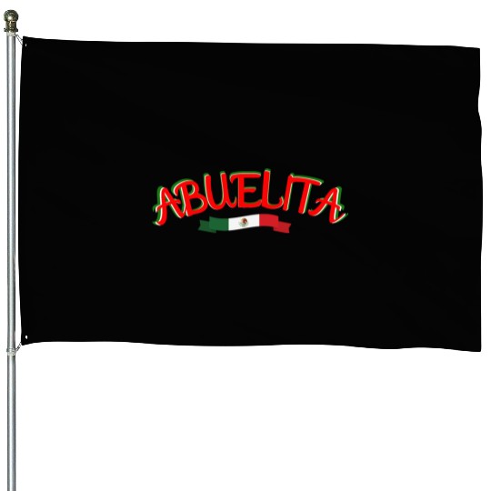 Viva Abuelita! Viva Mexico! House Flags