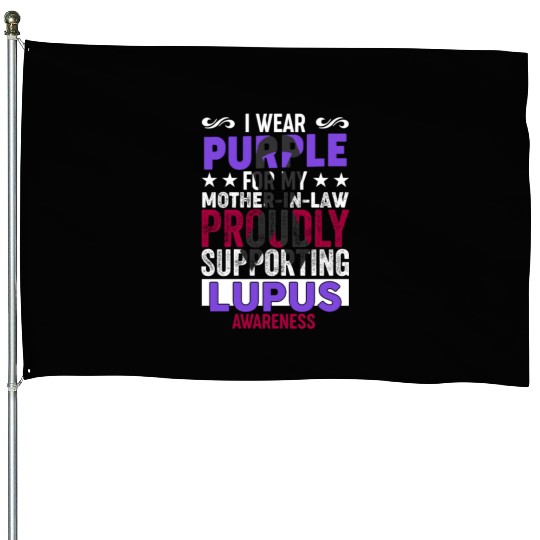 I wear Purple for my Mother-in-Law Lupus Awareness House Flags