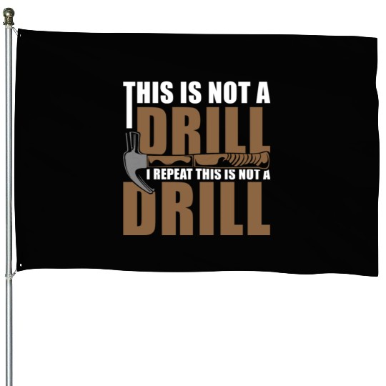 This is Not a Drill House Flags