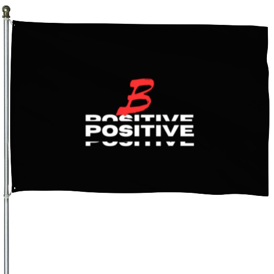 BE POSITIVE House Flags