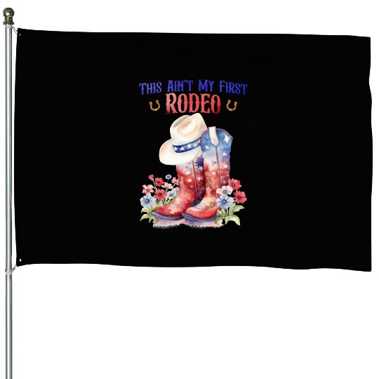 This Ain't My First Rodeo Women Rodeo Cowboy House Flags