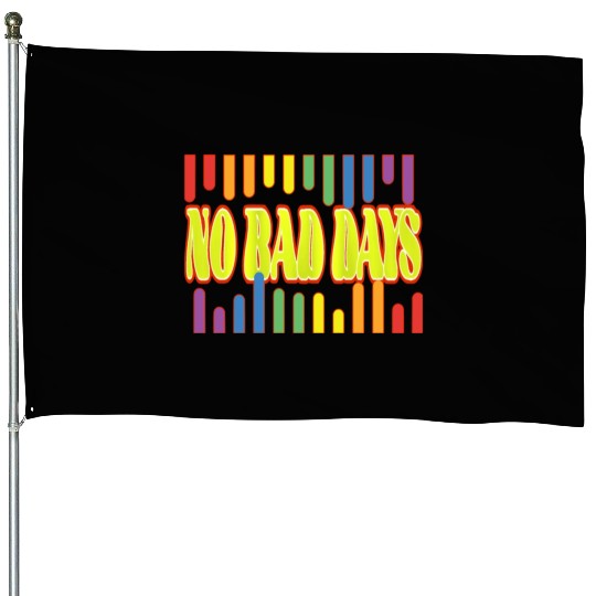 No bad days House Flags