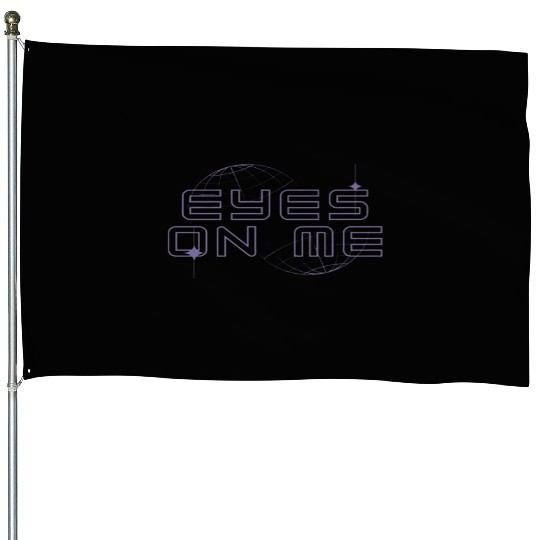 Eyes On Me House Flags
