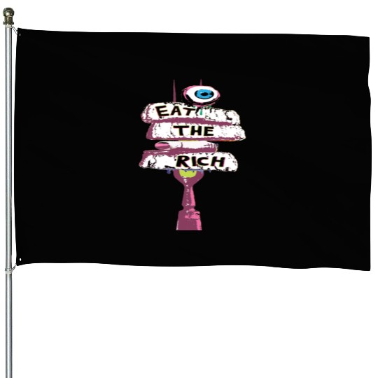 Express yourself with an Eat the Rich House Flags