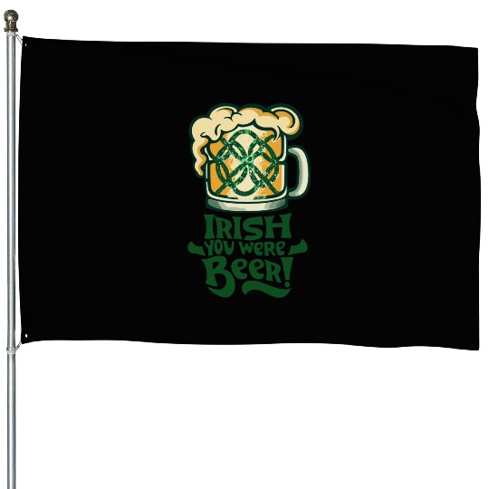 Irish you were beer House Flags