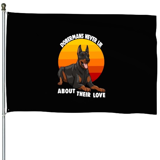 Doberman Never Lie About Their Love House Flags