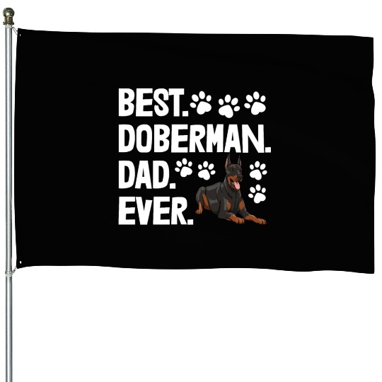 Best Doberman Dad Ever House Flags