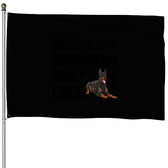 Best Doberman Mom Ever House Flags