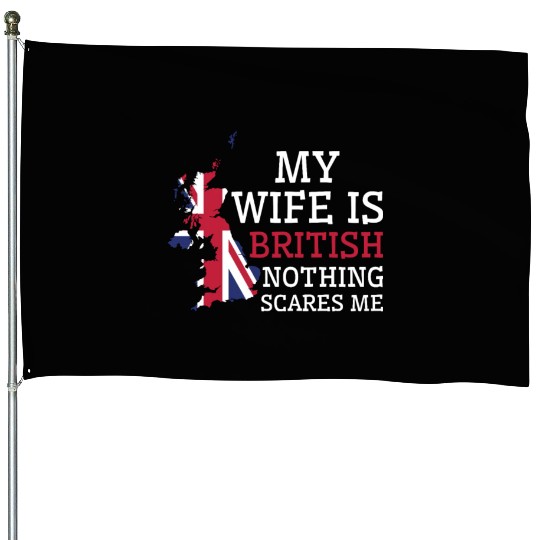 Nothing Scares Me My Wife Is British Husband House Flags