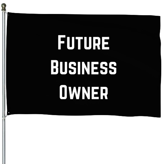 Future Business Owner Design House Flags