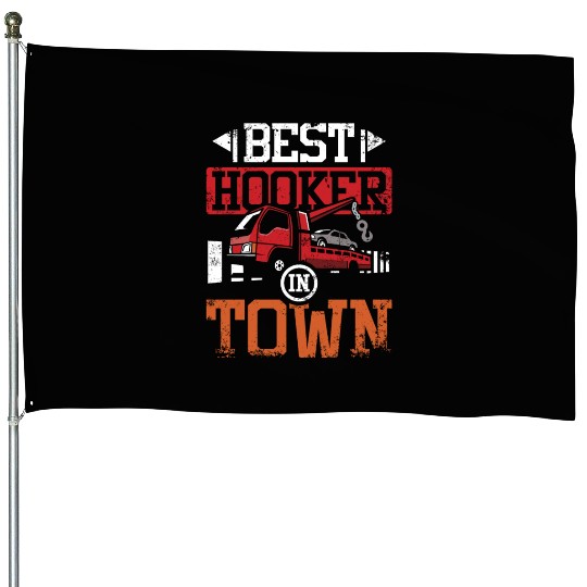 Funny best hoker in town Tow truck driver House Flags