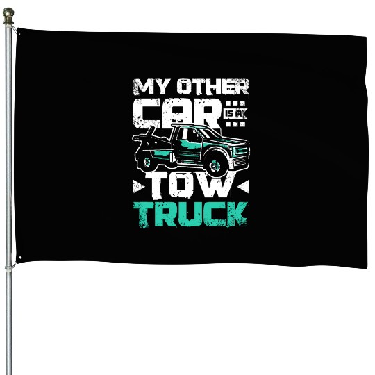 My other car is a tow truck House Flags