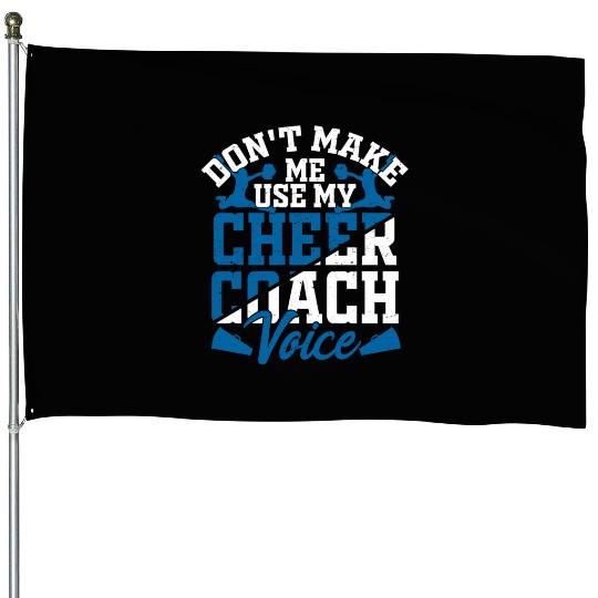 Don't Make Me Use My Cheer Coach Voice Cheerleader House Flags
