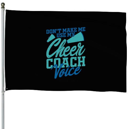 Don't Make Me Use My Cheer Coach Voice Cheerleadin House Flags
