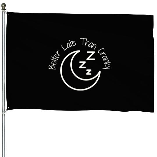 Better Late Than Cranky House Flags