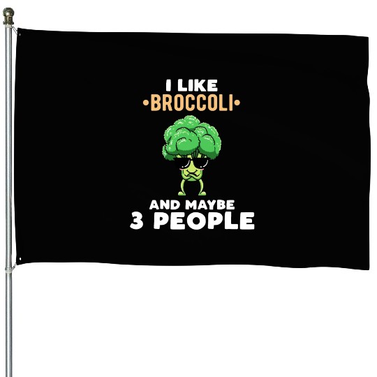 I Like Broccoli And Maybe 3 People Vegetable House Flags