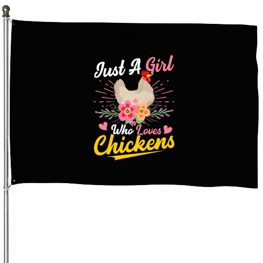 Just A Girl Who Loves Chickens Hen Farmer Farming House Flags