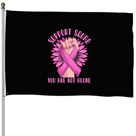 Support Squad You Are Not Alone House Flags