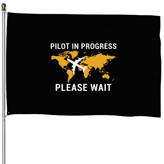 Pilot In Progress Please Wait - Aviation Airplane House Flags