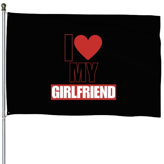 i love my girlfriend House Flags