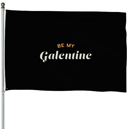 Be My Galentine. Galentine's Day House Flags