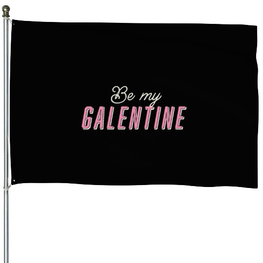 Be My Galentine. Galentine's Day House Flags