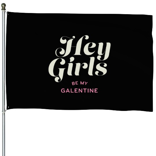 Be My Galentine. Galentine's Day House Flags