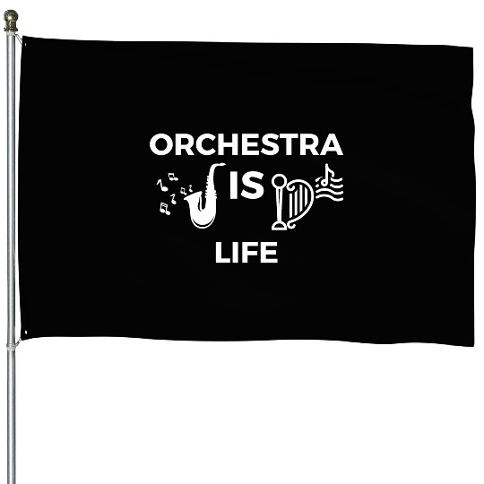 ORCHESTRA IS LIFE House Flags