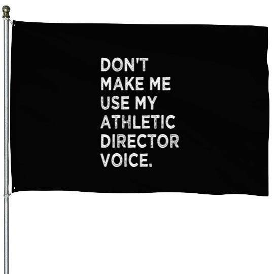 Funny Saying Athletic Director Novelty House Flags