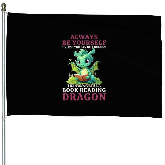 "Always Be Yourself" - Book Reading Green Dragon House Flags