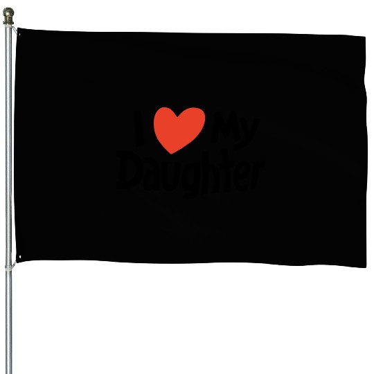 I love my daughter House Flags