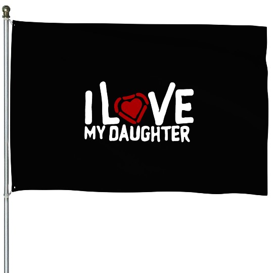 I love my daughter House Flags