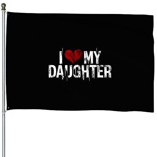 I love my daughter House Flags