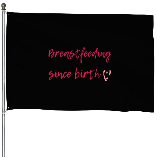 Breastfeeding Since Birth House Flags