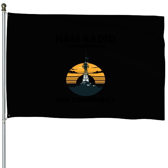 Ham Radio Tower Sunrise Uniting Our Frequency House Flags