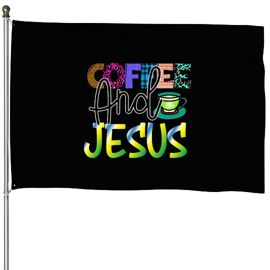 Coffee And Jesus House Flags