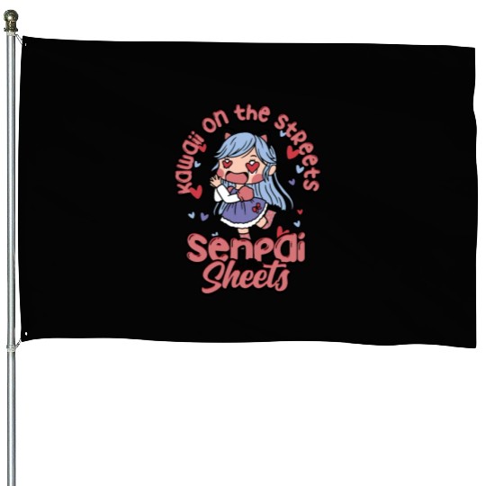 Kawaii on the streets, senpai in the sheets - House Flags