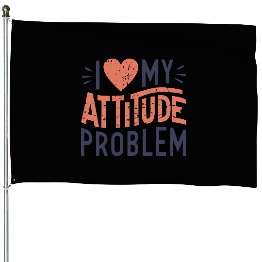 I heart my attitude problem House Flags
