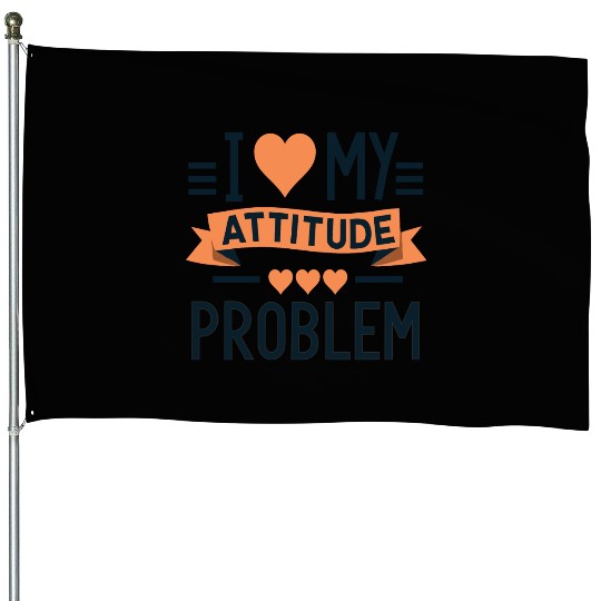 I heart my attitude problem House Flags