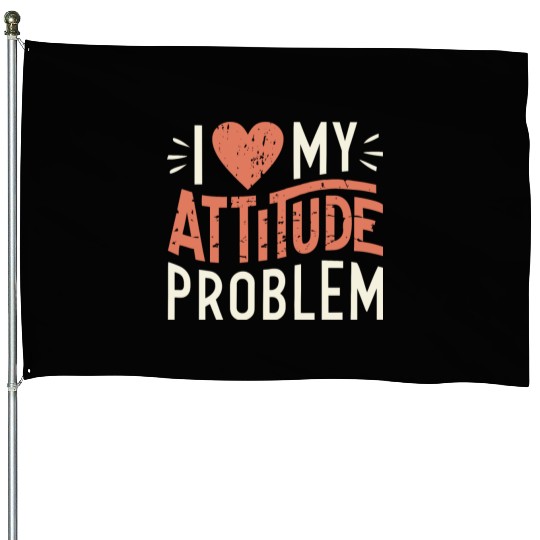 I heart my attitude problem House Flags