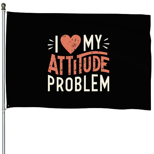 I heart my attitude problem House Flags