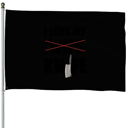 I Love My Wife Knife House Flags