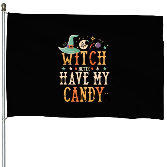 Witch Better My Candy House Flags